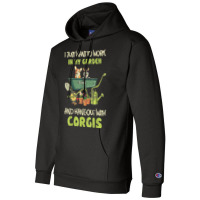 I Just Want To Work In My Garden And Hang Out With Corgis Champion Hoodie | Artistshot