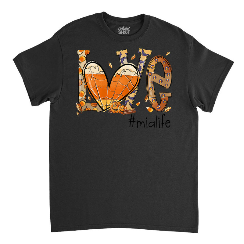 Womens Love Mia Life Fall Season Autumn Pumpkin Halloween Classic T-shirt by Creed | Artistshot