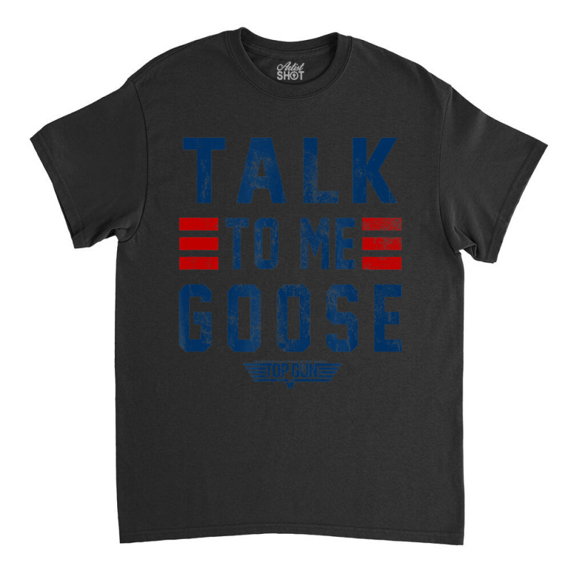 Top Gun Talk To Me Goose Distressed Text Classic T-shirt | Artistshot