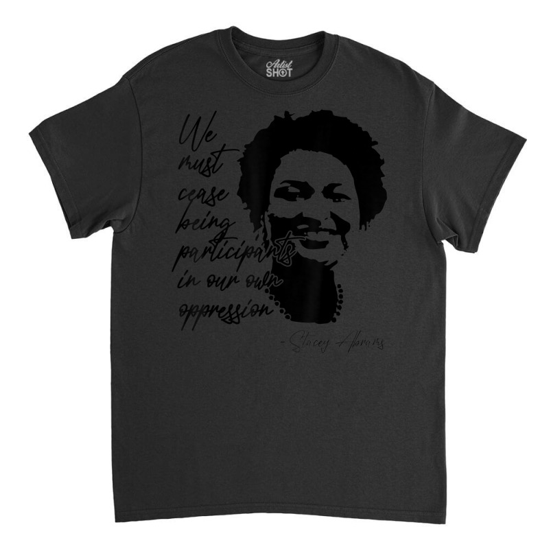 Stacey Abrams Portrait Progressive Georgia Vote Quote Classic T-shirt by Min01 | Artistshot