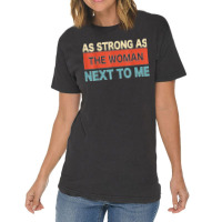 Strong. As The. Woman Next. To Me   Pro. Feminism  Copy Vintage T-shirt | Artistshot