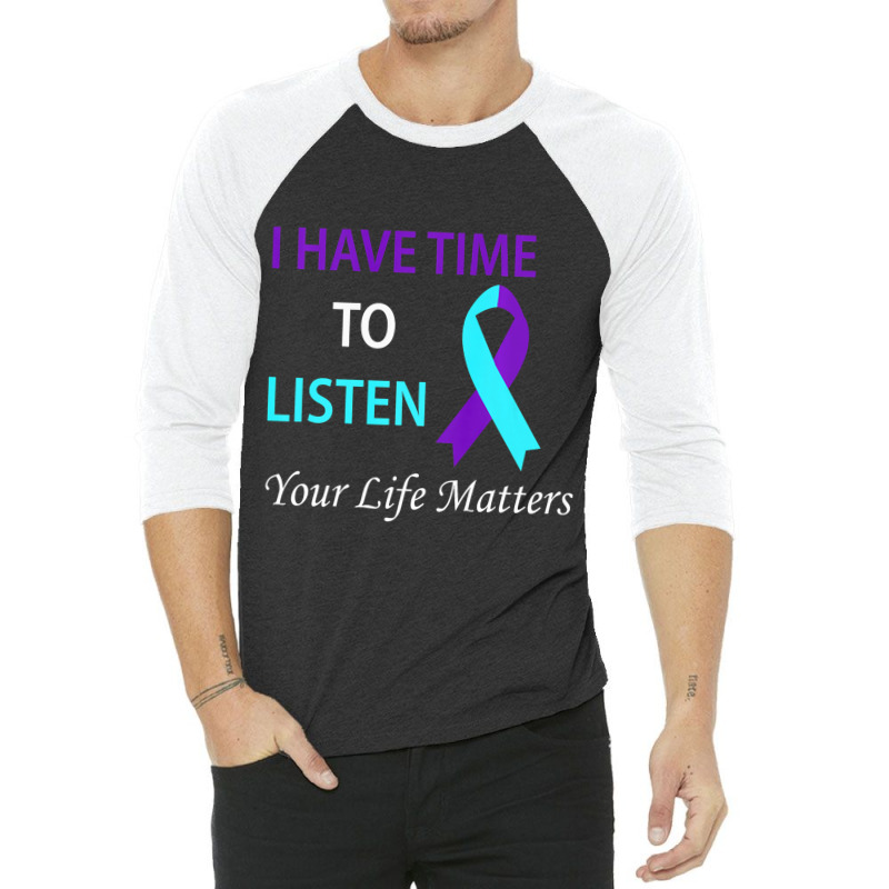 I Have Time To Listen Your Life Is Matters Premium 3/4 Sleeve Shirt by CharianMcKinnon | Artistshot