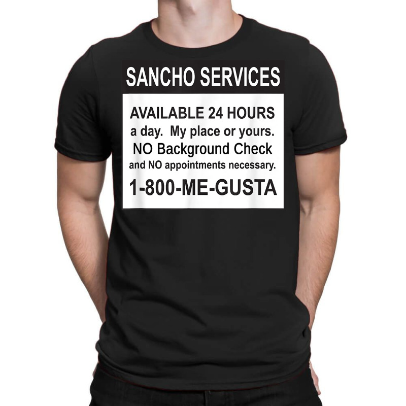 Mens Funny Sancho Services News Ad Mexican Humor For Sanchos T Shirt T-shirt | Artistshot