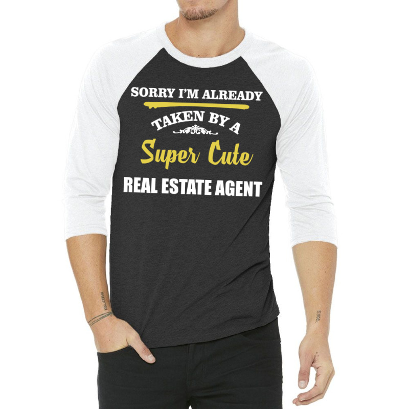 Sorry I'm Taken By Super Cute Real Estate Agent 3/4 Sleeve Shirt | Artistshot