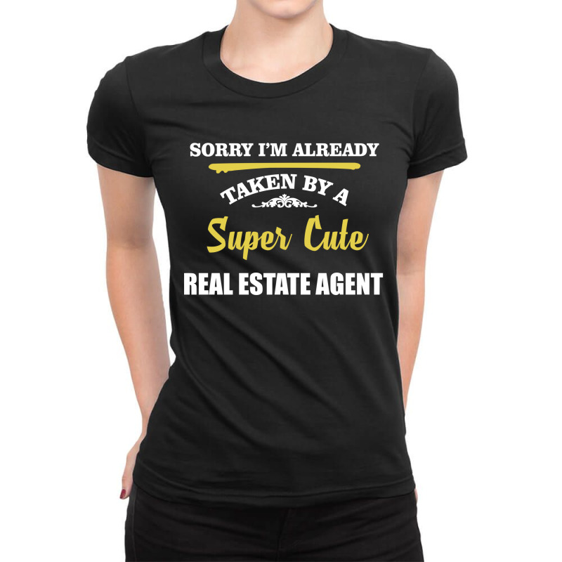 Sorry I'm Taken By Super Cute Real Estate Agent Ladies Fitted T-shirt | Artistshot
