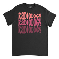 Radiology X Ray Mri Tech Technologist Rad Radiologist Classic T-shirt | Artistshot