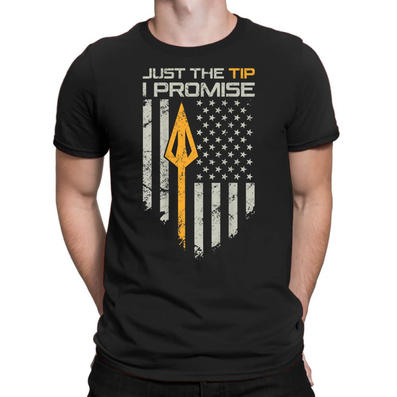 Just The Tip I Promise - Funny Bow Hunter Archery - On Back T-shirt | Artistshot