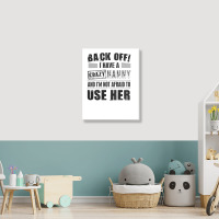 Back Off I Have A Crazy Nanny And I'm Not Afraid To User Her Portrait Canvas Print | Artistshot