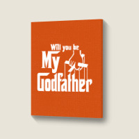 Will You Be My Godfather Portrait Canvas Print | Artistshot