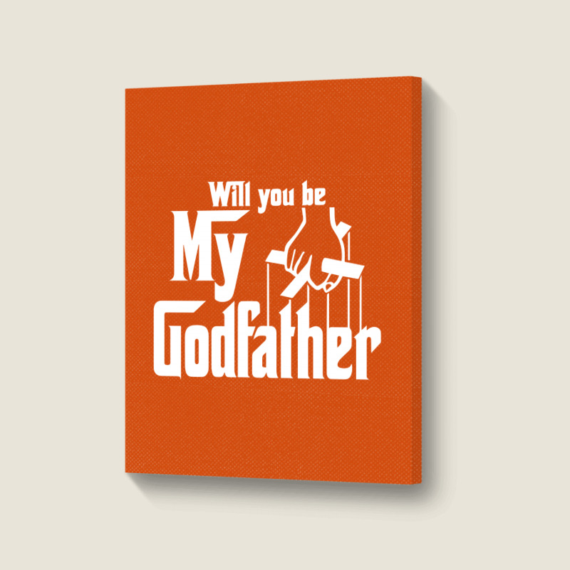 Will You Be My Godfather Portrait Canvas Print | Artistshot