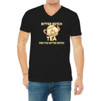 Bitter Betch Tea V-neck Tee | Artistshot