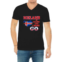 Iceland Is Calling And I Must Go V-neck Tee | Artistshot