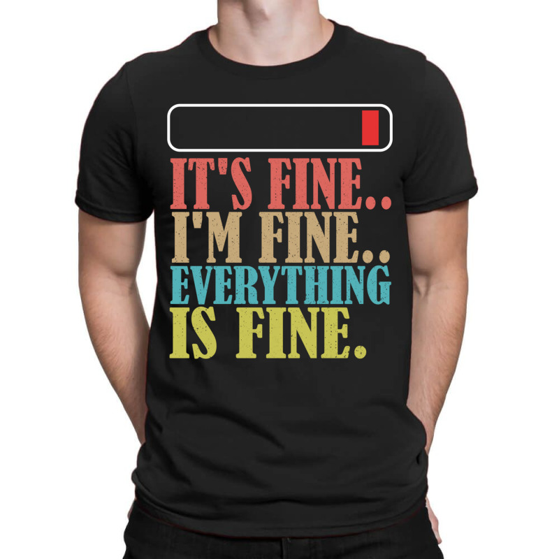 It_s Fine I_m Fine Everything Is Fine T-shirt | Artistshot