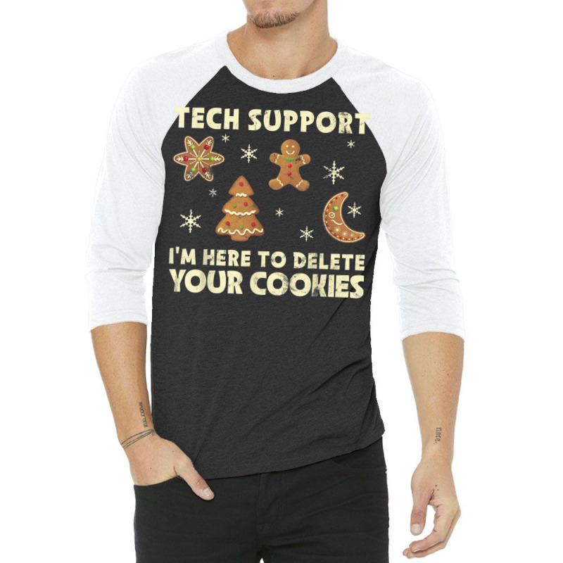 Tech Support I'm Here To Delete Your Cookies Christmas 3/4 Sleeve Shirt by Amenity | Artistshot