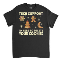 Tech Support I'm Here To Delete Your Cookies Christmas Classic T-shirt | Artistshot