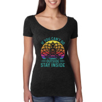 You Cant Go Outside Stay Inside Women's Triblend Scoop T-shirt | Artistshot