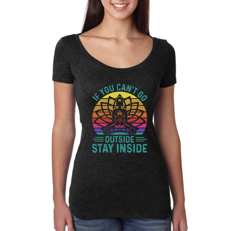 You Cant Go Outside Stay Inside Women's Triblend Scoop T-shirt by sourav93agt | Artistshot