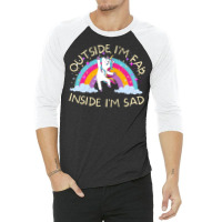 Outside I&39;m Fab Inside I&39;m Sad T Shirt 3/4 Sleeve Shirt | Artistshot