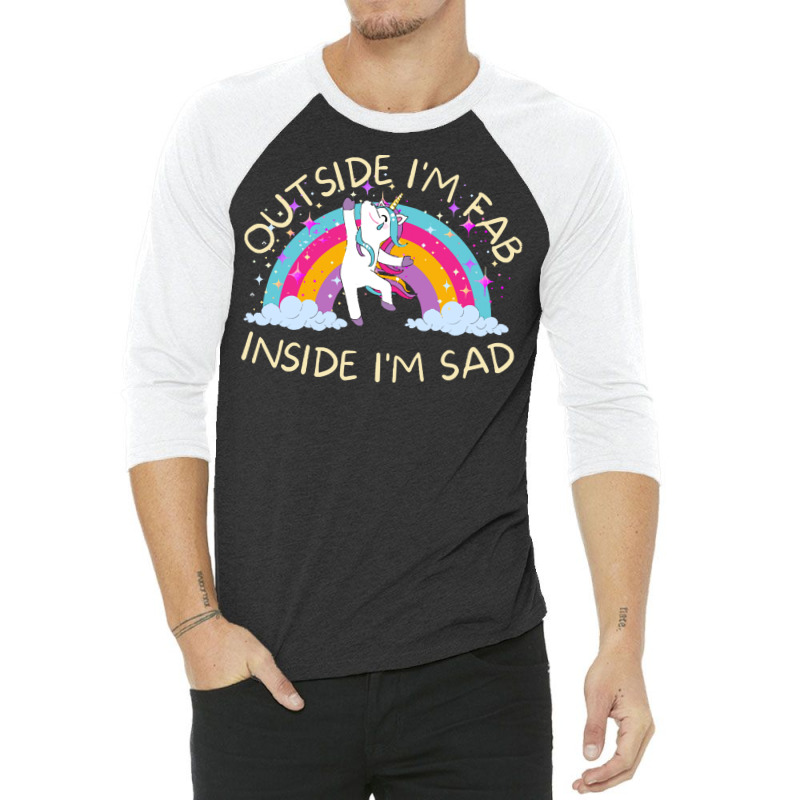 Outside I&39;m Fab Inside I&39;m Sad T Shirt 3/4 Sleeve Shirt | Artistshot