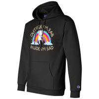 Outside I&39;m Fab Inside I&39;m Sad T Shirt Champion Hoodie | Artistshot