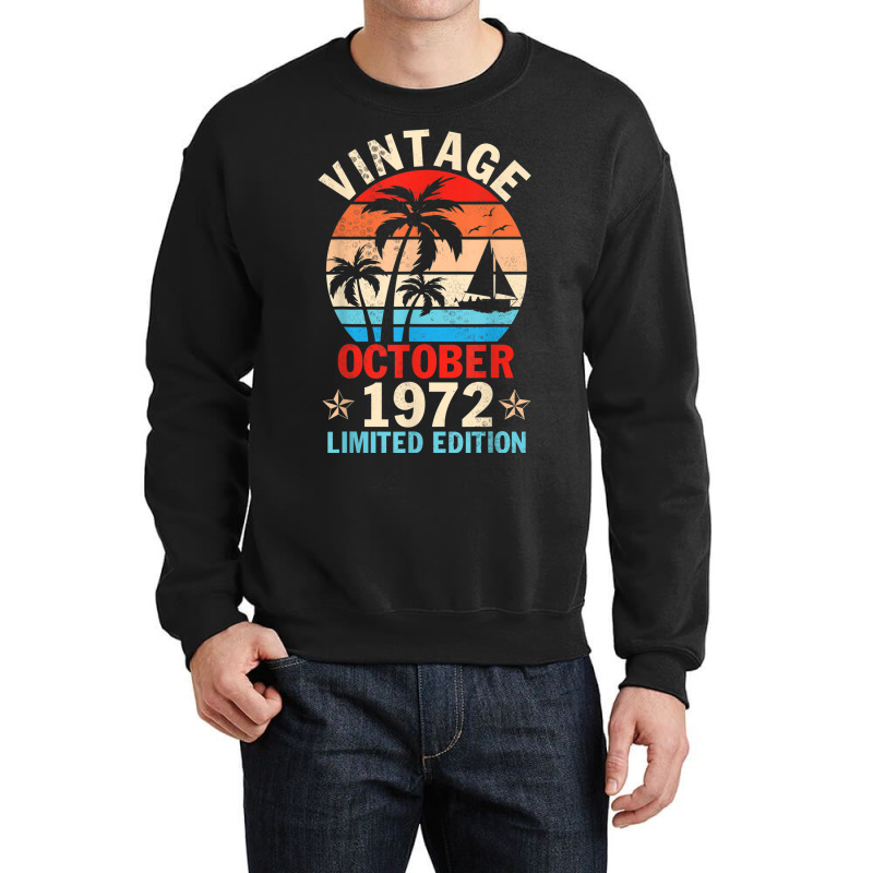 Vintage October 1972 Happy Birthday 50 Years Old Ltd Edition Crewneck Sweatshirt | Artistshot