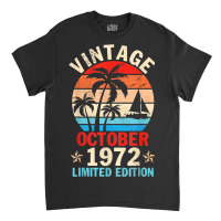 Vintage October 1972 Happy Birthday 50 Years Old Ltd Edition Classic T-shirt | Artistshot