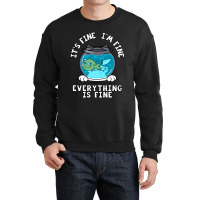 Fine I_m Fine Everything Is Fine  (1) Crewneck Sweatshirt | Artistshot