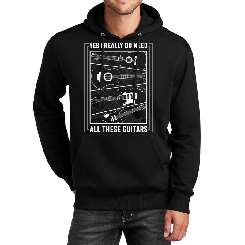 Yes I Really Do Need All The Guitars Unisex Hoodie by sourav93agt | Artistshot