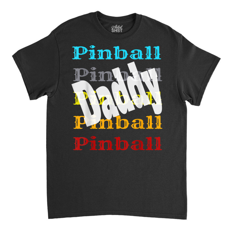 Pinball Daddy Retro Video Game Arcade Player Winner Wizard Classic T-shirt by Fashzilla | Artistshot