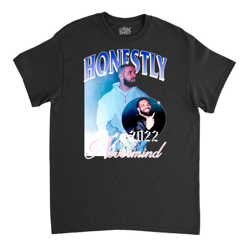 Honestly Nevermind, Honestly, Nevermind, Honestly Neverminds, Honestly Classic T-shirt | Artistshot