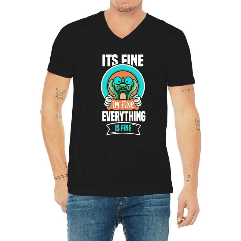 It_s Fine I_m Fine Everything Is Fine  (6) V-neck Tee | Artistshot