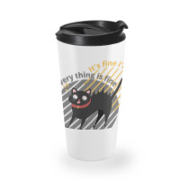 It_s Fine I_m Fine Everything Is Fine Cat Travel Mug | Artistshot