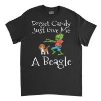 Forget Candy Just Give Me A Beagle Funny Halloween Zombie Classic T-shirt | Artistshot