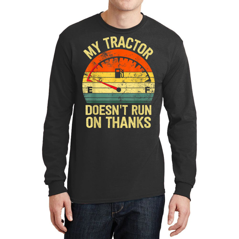 My Tractor Doesn't Run On Thanks Farmers Empty Fuel Vintage Long Sleeve Shirts by Complete | Artistshot