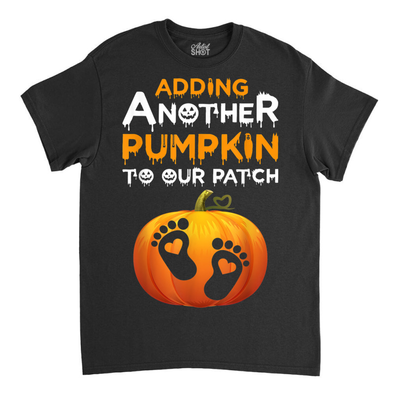 Adding A Another Pumpkin To Our Patch Halloween Pregnancy Classic T-shirt | Artistshot