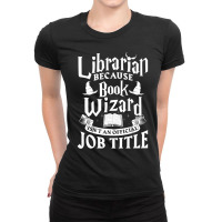 Librarian Bcs Book Wizard Isn't A Job Title  Library Ladies Fitted T-shirt | Artistshot