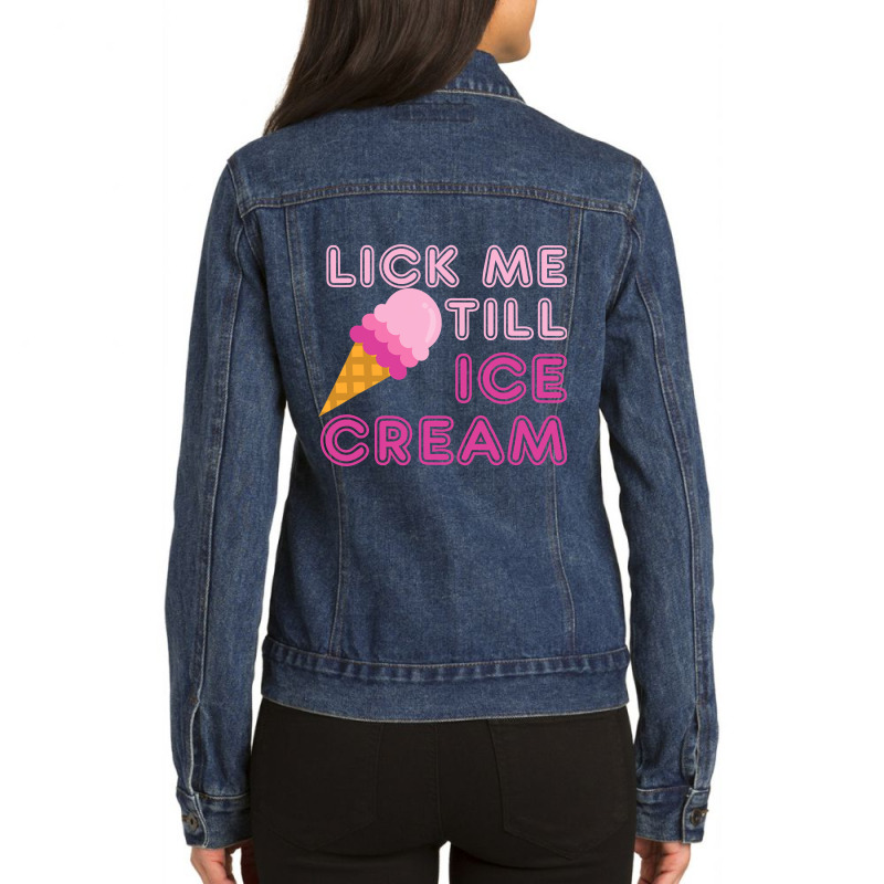 Lick Me Till Ice Cream T  Funny Adult Humor Gift Ladies Denim Jacket by CUSER3772 | Artistshot