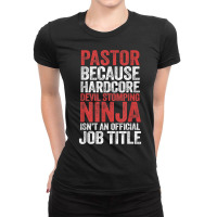 Pastor Because Devil Stomping Ninja Isn't Job Title T Shirt Ladies Fitted T-shirt | Artistshot