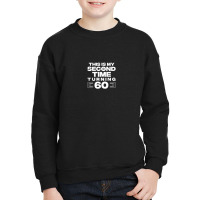 This Is My Second Time Turning 60 Year Old Birthday Squad Youth Sweatshirt | Artistshot