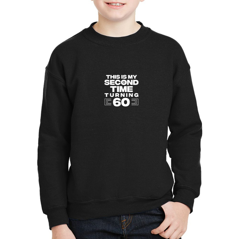 This Is My Second Time Turning 60 Year Old Birthday Squad Youth Sweatshirt by Fashlaza | Artistshot