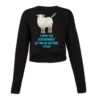 Sheep Sheeple Anti Vaccine Vax Mask Mandate Wants Go Outside Cropped Sweater | Artistshot