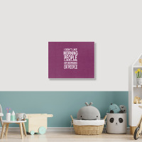 I Don’t Like Landscape Canvas Print | Artistshot