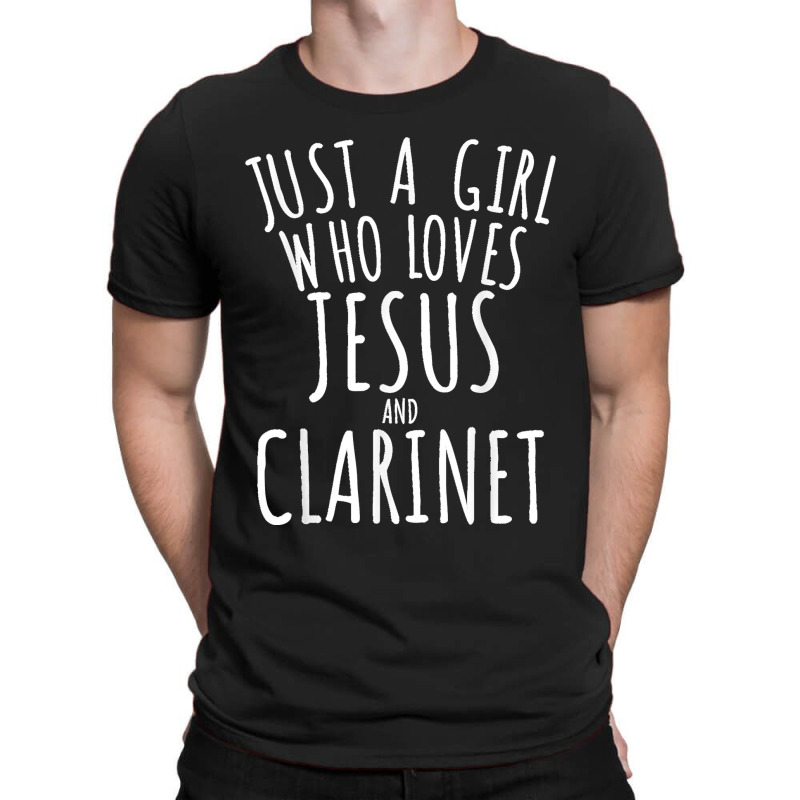 Just A Girl Who Loves Jesus And Clarinet Funny T-shirt | Artistshot