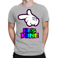 He Is Mine T-shirt | Artistshot