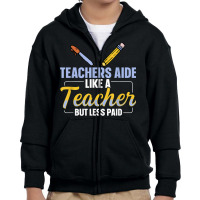 Teachers Aide Assistant Quote For A Teachers Aide Youth Zipper Hoodie | Artistshot