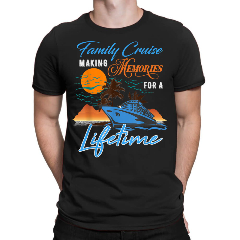 Family Cruise Making Memories For A Lifetime Men Women Kids T-Shirt by ChristianLing | Artistshot