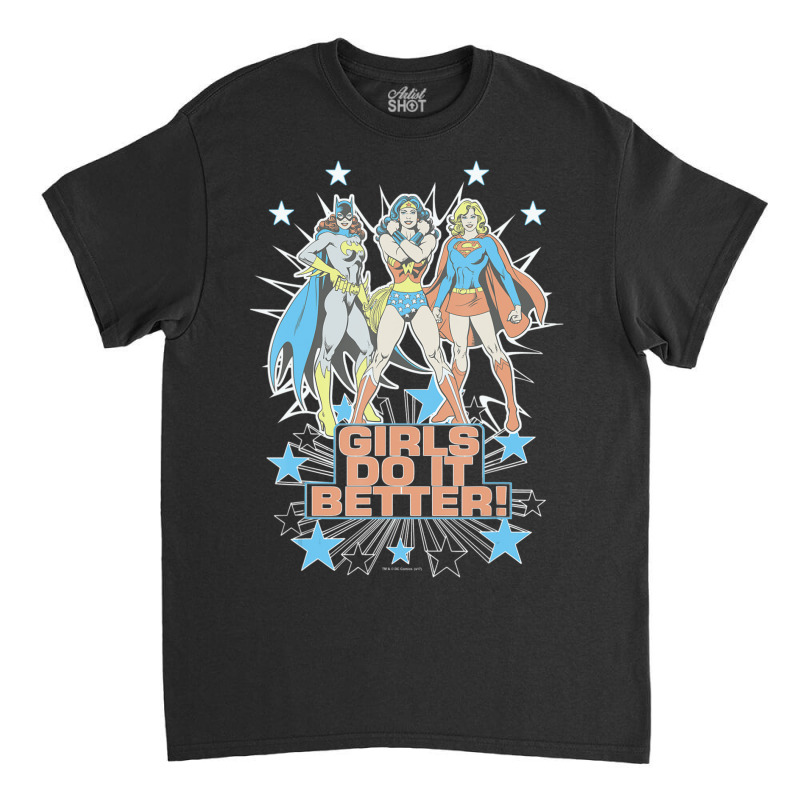 Wonder Woman Supergirl Batgirl Girls Do It Better Classic T-shirt | Artistshot