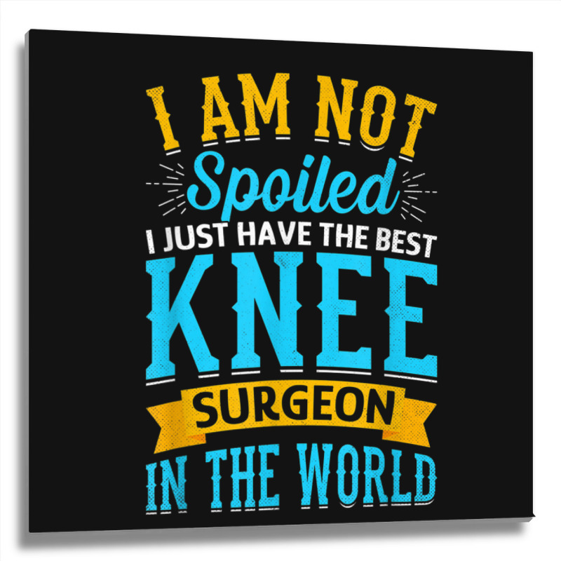 Knee Surgery Warrior   Knee Joint Replacement Surgeries Metal Print Square | Artistshot