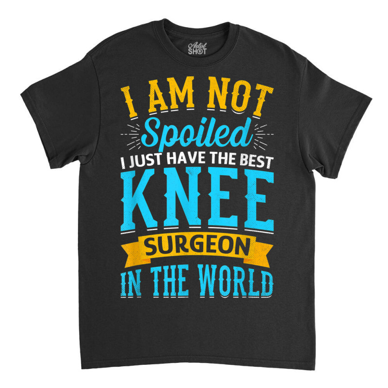 Knee Surgery Warrior   Knee Joint Replacement Surgeries Classic T-shirt | Artistshot