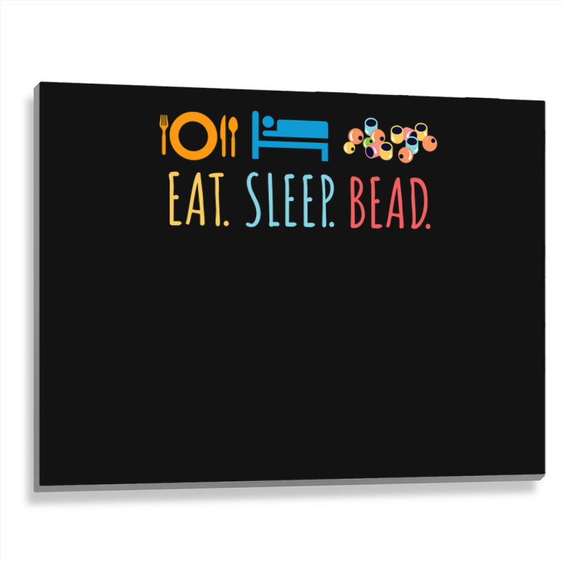 Eat Sleep Bead Beadery Custom Jewelry Maker Beading Gift Metal Print Horizontal | Artistshot